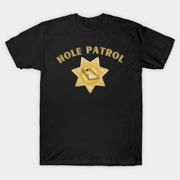 Hole Patrol Cornhole Funny Sheriff Star for a Cornstar T-Shirt by Cedinho